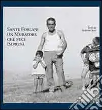 Nuova Collezione Sante Forlani. Un muratore che fece impresa