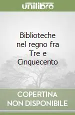 Compra Oggi Stesso Biblioteche nel regno fra Tre e Cinquecento