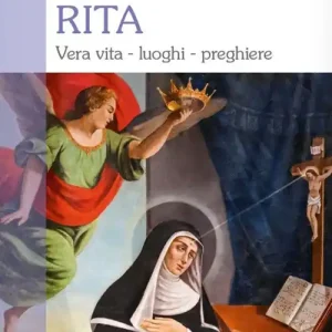 Ultima Occasione Santa Rita. Vera vita, luoghi, preghiere