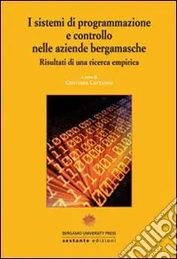 I sistemi di programmazione e controllo nelle aziende bergamasche. Risultati di una ricerca empirica Nuova Collezione