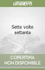 Sette volte settanta Promozione Esclusiva