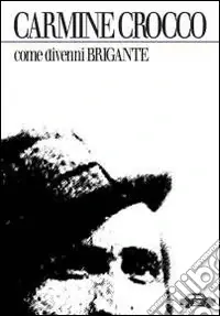 Scelto Dai Clienti Come divenni brigante