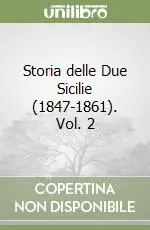 Storia delle Due Sicilie (1847-1861). Vol. 2 Solo Oggi