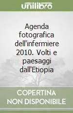 Agenda fotografica dell‘infermiere 2010. Volti e paesaggi dall‘Etiopia Promozione