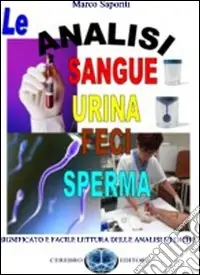 Nuova Collezione Le analisi del sangue, urina, feci, sperma. Significato e facile lettura delle analisi mediche