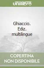 Spedito Oggi Ghiaccio. Ediz. multilingue