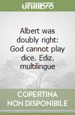 Spedito Oggi Albert was doubly right God cannot play dice. Ediz. multilingue