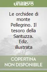 Compra Oggi Stesso Le orchidee di monte Pellegrino. Il tesoro della Santuzza. Ediz. illustrata