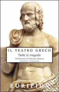 Il teatro greco. Tutte le tragedie. Ediz. integrale Scelto Dai Clienti
