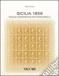 Sicilia 1859. Tavole comparative dei francobolli. Ediz. illustrata Di Tendenza
