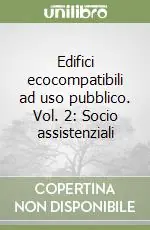 Prezzo Basso Edifici ecocompatibili ad uso pubblico. Vol. 2 Socio assistenziali