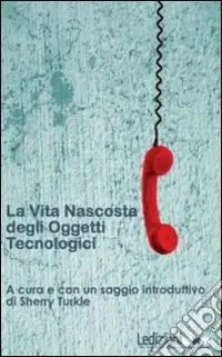 La vita nascosta degli oggetti tecnologici Popolare