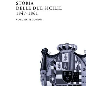 Storia delle Due Sicilie 1847-1861. Vol. 2 Offerta Lampo