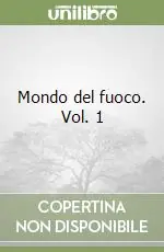 Mondo del fuoco. Vol. 1 Compra Oggi Stesso