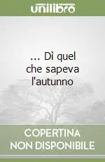 Offerta Lampo ... Dì quel che sapeva l‘autunno