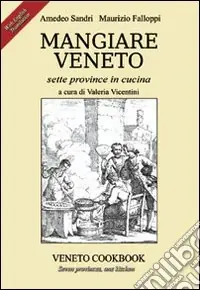 Mangiare Veneto. Sette province in cucina. Ediz. multilingue Più Venduto
