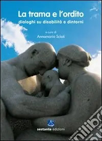 La trama e l‘ordito. Dialoghi su disabilità e dintorni Compra Adesso