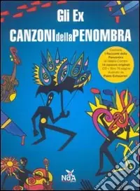 Esclusivo Gli Ex. Canzoni della penombra. Ediz. illustrata