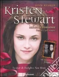 Kristen Stewart. Infinite romance. Con poster. Ediz. illustrata Economico