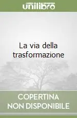 La via della trasformazione Offerta