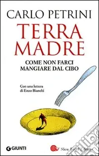 Subito Disponibile Terra madre. Come non farci mangiare dal cibo. Con DVD