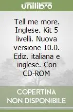 Tell me more. Inglese. Kit 5 livelli. Nuova versione 10.0. Ediz. italiana e inglese. Con CD-ROM A Buon Prezzo