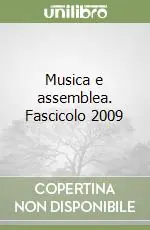Musica e assemblea. Fascicolo 2009 Subito Disponibile