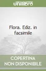 Flora. Ediz. in facsimile Novità