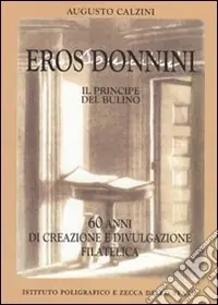 Eros Donnimi, il principe del bulino. Ediz. illustrata Spedito Oggi