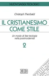 Il cristianesimo come stile. Un modo di fare teologia nella postmodernità. Vol. 2 Bestseller