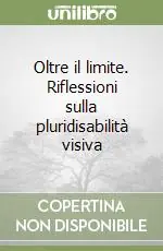 Oltre il limite. Riflessioni sulla pluridisabilità visiva Soddisfatti O Rimborsati