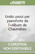 Undici pezzi per pianoforte da l‘«Album de Chaumière» Ultima Occasione