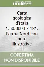 Consegna Rapida Carta geologica d‘Italia 1 50.000 F° 181. Parma Nord con note illustrative