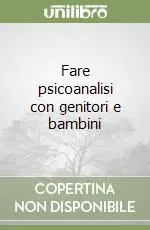 Promozione Fare psicoanalisi con genitori e bambini