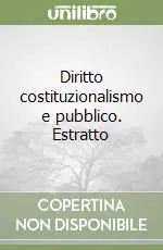 Ordina Subito Diritto costituzionalismo e pubblico. Estratto