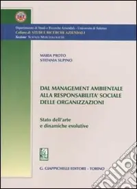 Dal management ambientale alla responsabilità sociale delle organizzazioni. Stato dell‘arte e dinamiche evolutive Economico