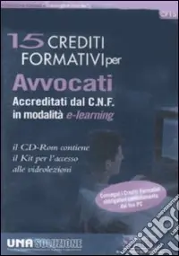 Quindici crediti formativi per avvocati accreditati dal C. N. F. in modalità e-learning. CD-ROM Subito Disponibile