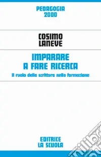 Professionale Imparare a fare ricerca. Il ruolo della scrittura nella formazione