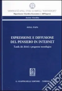 Espressione e diffusione del pensiero in internet. Tutela dei diritti e progresso tecnologico Promo Stagionale