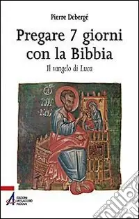 Offerta Pregare 7 giorni con la Bibbia. Il vangelo di Luca