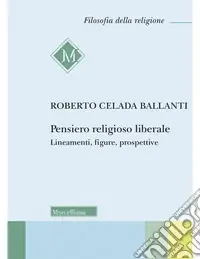 Pensiero religioso liberale. Lineamenti, figure, prospettive Offerta Speciale