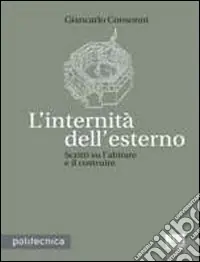 Occasione Imperdibile L‘internità dell‘esterno. Scritti sull‘abitare e il costruire