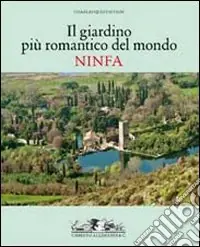 Il giardino romantico più importante del mondo. Ninfa. Ediz. illustrata Miglior Prezzo