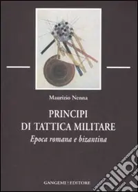 Principi di tattica militare. Epoca romana e bizantina Spedito Oggi