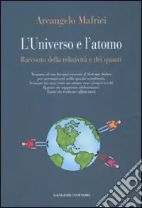 L‘universo e l‘atomo. Racconto della relatività e dei quanti. Ediz. illustrata Più Venduto