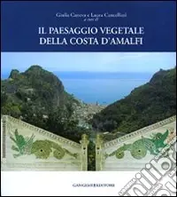 Il paesaggio vegetale della Costa d‘Amalfi. Ediz. illustrata Bestseller