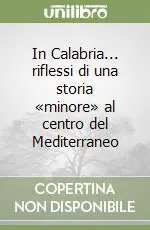 Promo Stagionale In Calabria... riflessi di una storia «minore» al centro del Mediterraneo