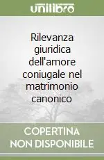 Rilevanza giuridica dell‘amore coniugale nel matrimonio canonico Spedizione Espresso