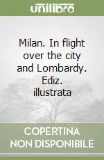 Compra Adesso Milan. In flight over the city and Lombardy. Ediz. illustrata