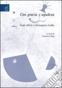 Con gracia y agudeza. Studi offerti a Giuseppina Ledda Sconto